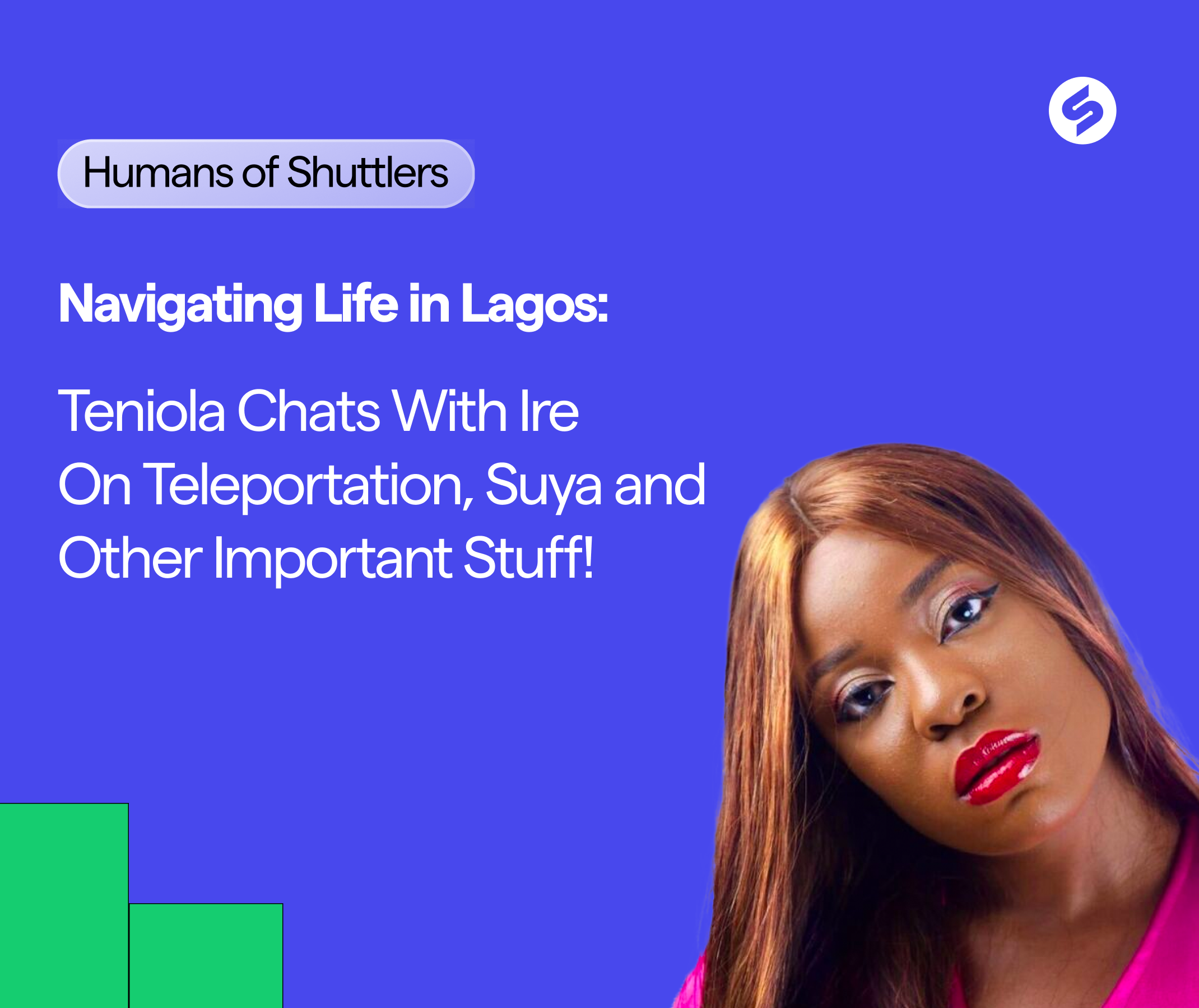 Navigating Life in Lagos: Teniola Chats With Ire On Teleportation, Suya and Other Important Stuff!