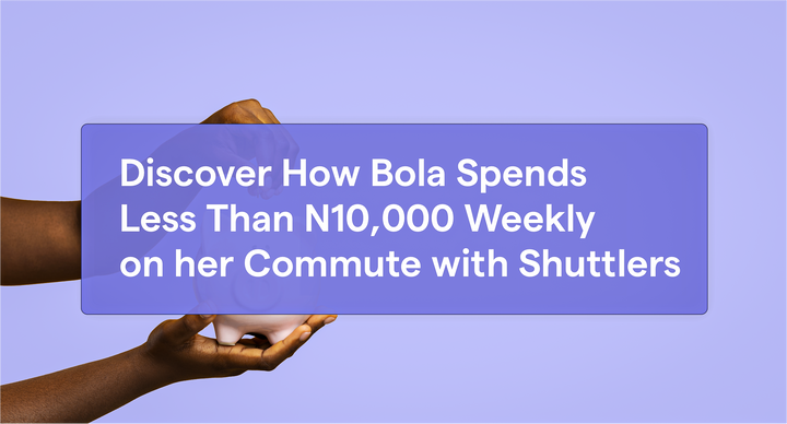 Discover How Bola Spends Less Than ₦10,000 Weekly on her Commute with Shuttlers
